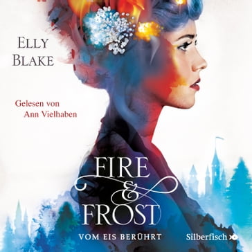Fire & Frost 1: Vom Eis berührt - Ann Vielhaben - Fire - Frost - Elly Blake