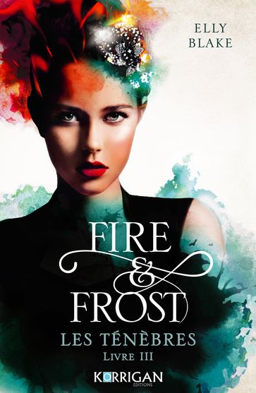 Fire & Frost T3 - Elly Blake