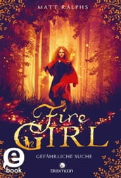 Fire Girl  Gefährliche Suche (Fire Girl 1)