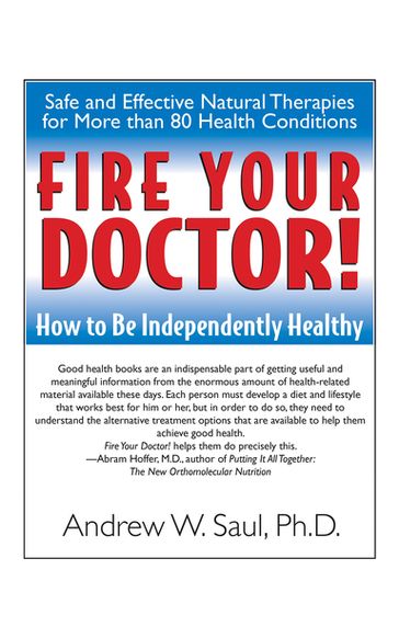 Fire Your Doctor! - Andrew W. Saul Ph.D.