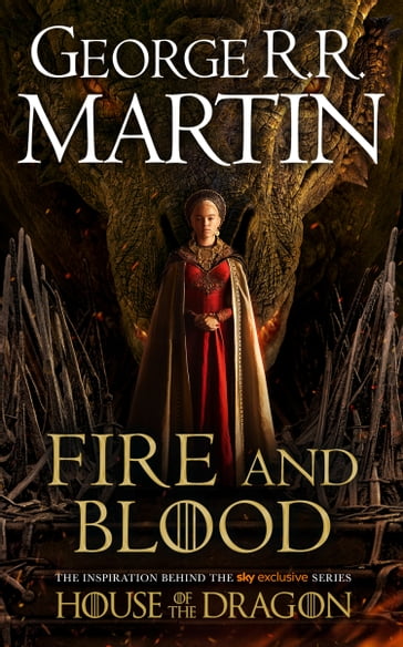 Fire and Blood: The inspiration for HBO's House of the Dragon (A Song of Ice and Fire) - George R.R. Martin