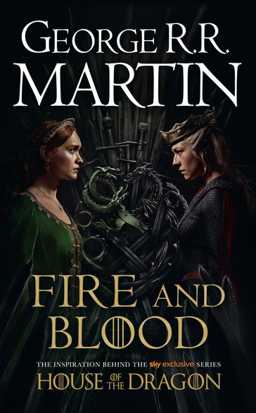 Fire and Blood: The inspiration for HBO's House of the Dragon (A Song of Ice and Fire) - George R.R. Martin