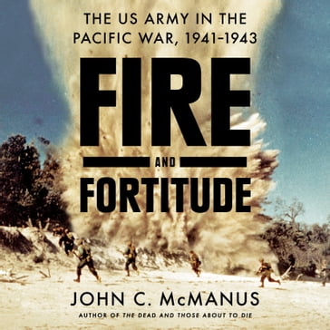 Fire and Fortitude - John C. McManus