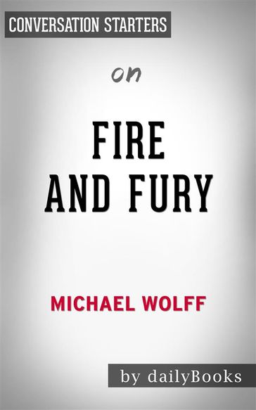 Fire and Fury: by Michael Wolff   Conversation Starters - Daily Books