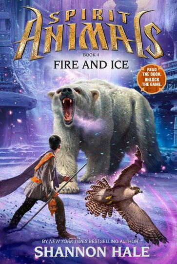 Fire and Ice (Spirit Animals, Book 4) - Shannon Hale