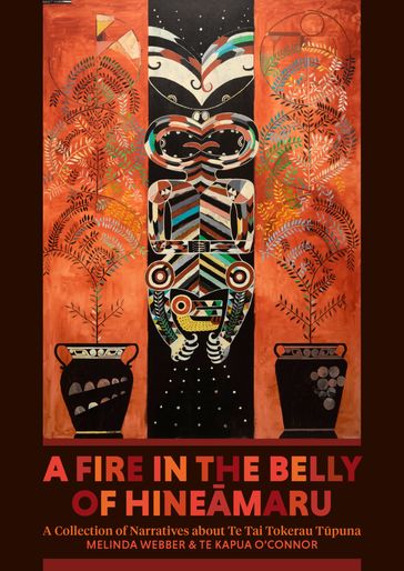 A Fire in the Belly of Hineamaru - Melinda Webber - Te Kapua O