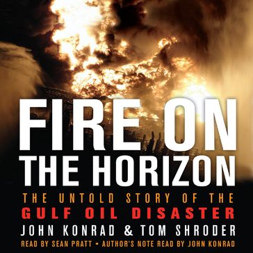 Fire on the Horizon - Tom Shroder - John Konrad