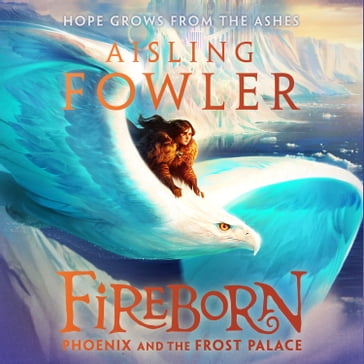 Fireborn: Phoenix and the Frost Palace: New for 2023, the next thrilling adventure in the children's fantasy series (Fireborn, Book 2) - Aisling Fowler