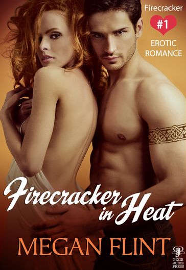 Firecracker in Heat - Firecracker #1 (Erotic Romance) - Megan Flint