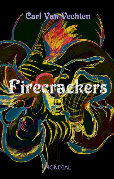 Firecrackers. A Realistic Novel - Carl Van Vechten