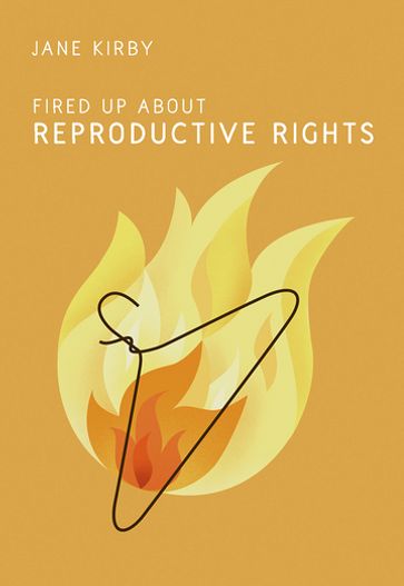 Fired Up about Reproductive Rights - Jane Kirby