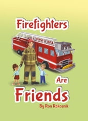 Firefighters Are Friends