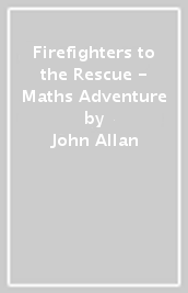 Firefighters to the Rescue - Maths Adventure