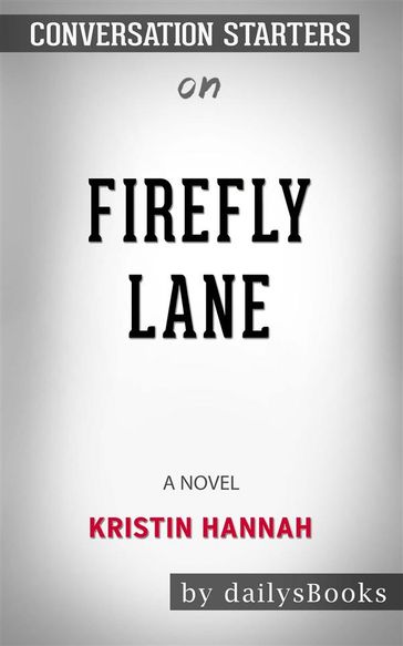 Firefly Lane: A Novel by Kristin Hannah: Conversation Starters - dailyBooks