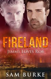 Fireland: Jimmy Loves Rob