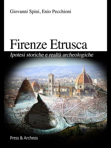 Firenze etrusca - Enio Pecchioni - Giovanni Spini