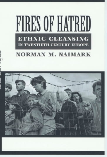 Fires of Hatred - Norman M. Naimark