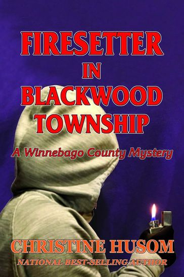 Firesetter in Blackwood Township - Christine Husom