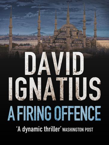 Firing Offence - David Ignatius