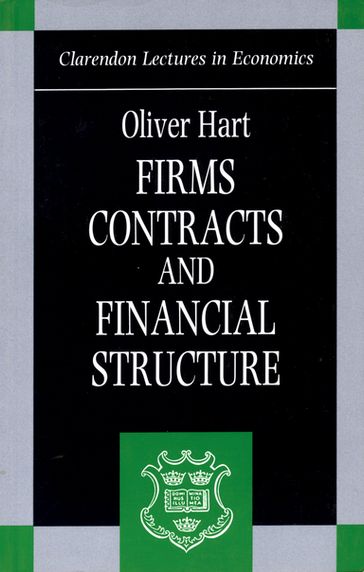 Firms, Contracts, and Financial Structure - Oliver Hart