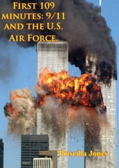 First 109 Minutes: 9/11 And The U.S. Air Force.