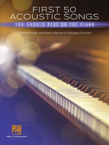 First 50 Acoustic Songs You Should Play on Piano - Hal Leonard Corp.