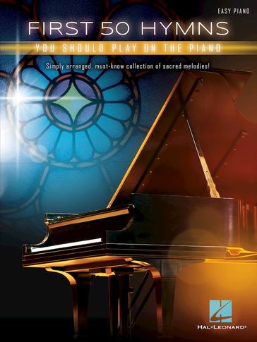 First 50 Hymns You Should Play on Piano - Hal Leonard Corp.