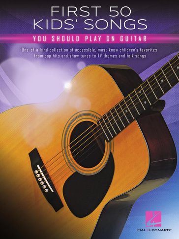 First 50 Kids' Songs You Should Play on Guitar Songbook - Hal Leonard Corp.