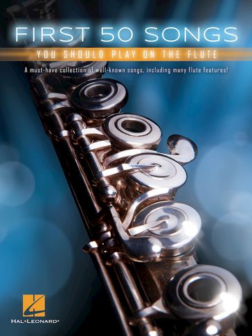 First 50 Songs You Should Play on the Flute - Hal Leonard Corp.