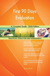 First 90 Days Evaluation A Complete Guide - 2020 Edition