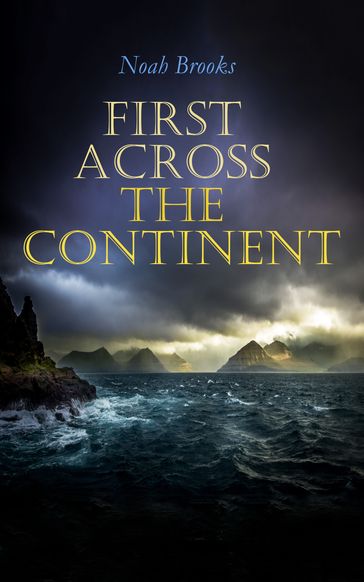 First Across the Continent - Noah Brooks