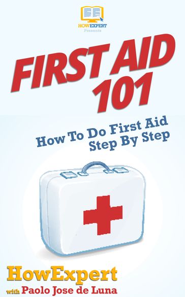 First Aid 101 - HowExpert - Paolo Jose de Luna
