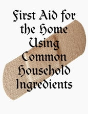 First Aid for the Home Using Common Household Ingredients