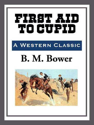 First Aid to Cupid - B. M. Bower