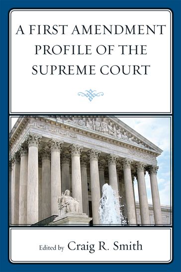 A First Amendment Profile of the Supreme Court - Craig Smith - Jennifer Asenas - Katie Gibson - Megan Loden - Tim West - R Brandon Anderson - Amy L. Heyse - KEVIN A. JOHNSON