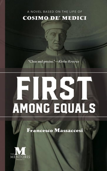 First Among Equals: A Novel Based on the Life of Cosimo de' Medici - Francesco Massaccesi