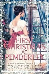 First Christmas at Pemberley: A Pride and Prejudice Sequel