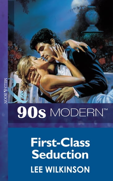 First-Class Seduction (Mills & Boon Vintage 90s Modern) - Lee Wilkinson