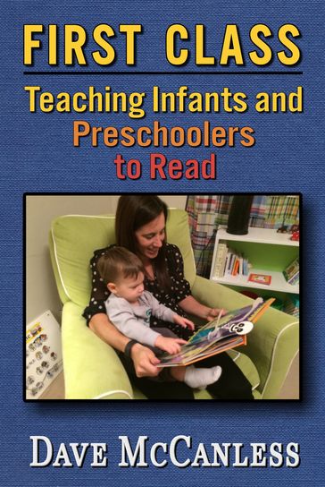 First Class: Teaching Infants and Preschoolers to Read - Dave McCanless