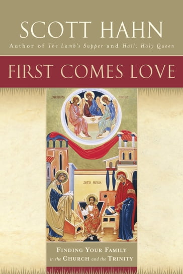 First Comes Love - Scott Hahn