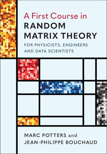 A First Course in Random Matrix Theory - Jean-Philippe Bouchaud - Marc Potters