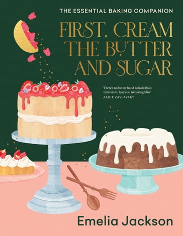 First, Cream the Butter and Sugar - Emelia Jackson