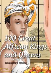 First Edition: 100 Great African Kings and Queens (Vol 1)