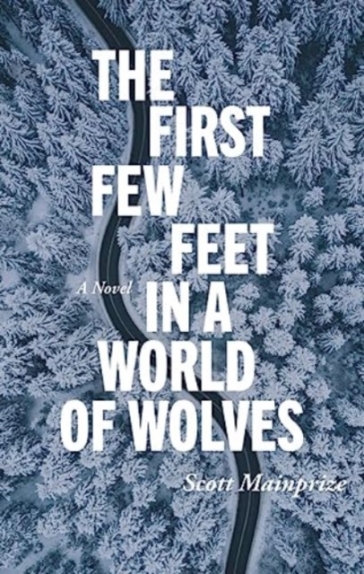 First Few Feet in a World of Wolves - Scott Mainprize