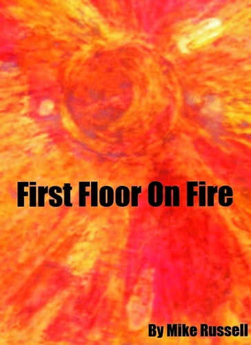First Floor on Fire - Mike Russell
