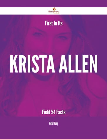 First In Its Krista Allen Field - 54 Facts - Victor Vang