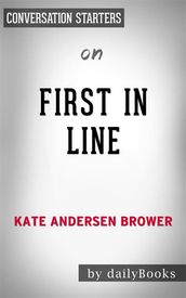 First in Line: Presidents, Vice Presidents, and the Pursuit of Power by Kate Andersen Brower   Conversation Starters