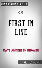 First in Line: Presidents, Vice Presidents, and the Pursuit of Power by Kate Andersen Brower Conversation Starters