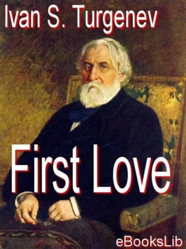 First Love - Ivan S. Turgenev