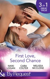 First Love, Second Chance: Friends to Forever / Second Chance with the Rebel / It Started with a Crush (Mills & Boon By Request)